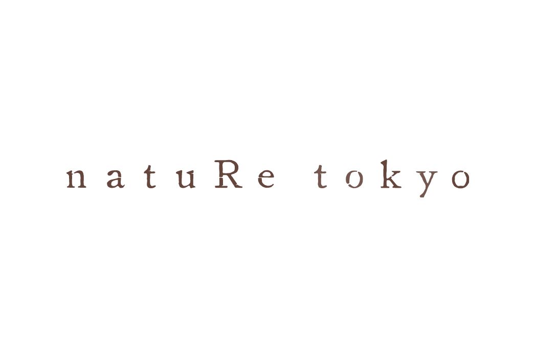 natuRe tokyo　※一部内装工事是正のため現在休業中